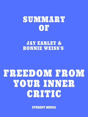cover image of Summary of Jay Earley & Bonnie Weiss's Freedom from Your Inner Critic